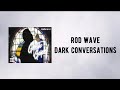 Rod Wave Dark Conversations Lyrics