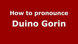 How to pronounce Duino Gorin