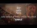 SINHA | HAMILTON DE HOLANDA & JOÃO BOSCO | CANTO DA PRAYA