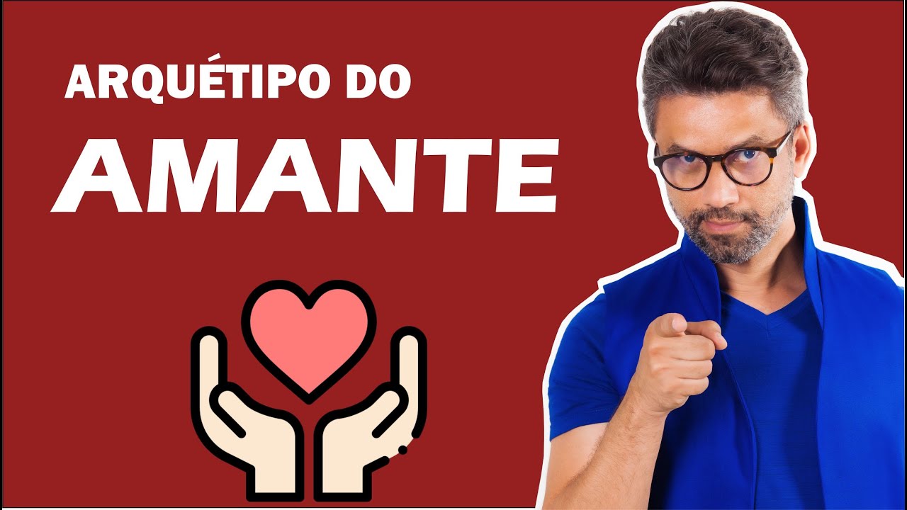 ARQUÉTIPO DO AMANTE