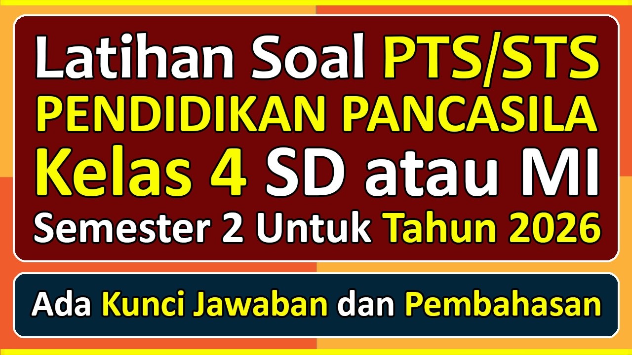 Latihan Soal PTS/STS PENDIDIKAN PANCASILA Kelas 4 SD/MI Semester 2 Tahun 2026 Kurikulum Merdeka