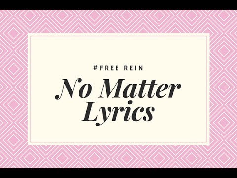 download lagu mp3 mp4 No Matter Free Rein Lyrics, download lagu No Matter Free Rein Lyrics gratis, unduh video klip No Matter Free Rein Lyrics