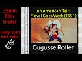 An American Tail Fievel Goes West 1991 35mm Film Trailer Flat Hard Matte 1440p