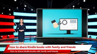 How to share Kindle books with family and friends