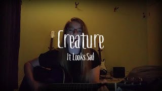 Creature- It looks sad (cover)