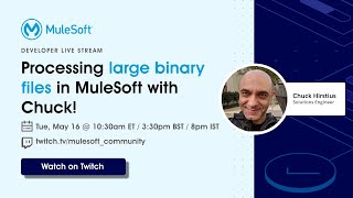 Processing large binary files in MuleSoft with Chuck!! | live coding