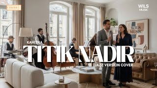Download lagu Titik Nadir - Kahitna | Jazz Version Cover (Wils Music) mp3 Download lagu Titik Nadir - Kahitna | Jazz Version Cover (Wils Music) mp3