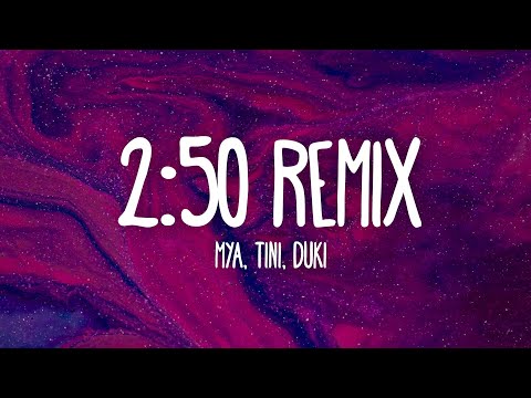 MYA, TINI & DUKI - 2:50 Remix (Letra/Lyrics)