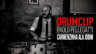 Paolo Pellegatti - Carmenzinha Ala Jobim | DRUMCLIP 5#
