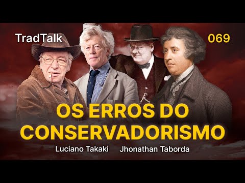 TradTalk Podcast 069 - Os Erros do Conservadorismo feat. Jhonathan Taborda