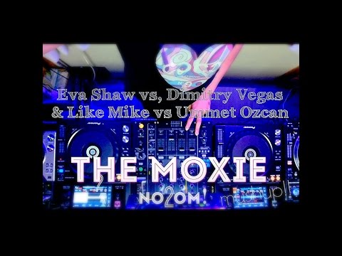 【EDMでDJしてみた】Eva Shaw vs, Dimitri Vegas & Like Mike vs Ummet Ozcan - The Moxie (no2om! Live Mushup)