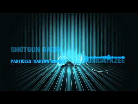 Shotgun Radio - Particles (Karton Remix)