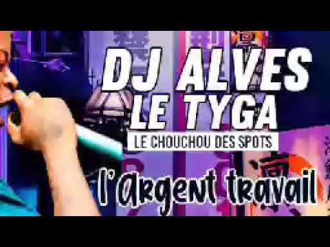 DJ ALVES LE TYGA FEAT CHOUCHOU SALVADOR - CHERCHONS L' ARGENT