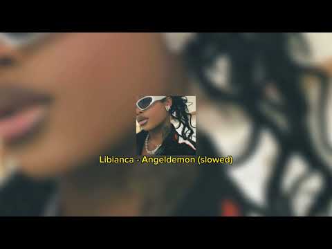 Libianca - Angeldemon (slowed)