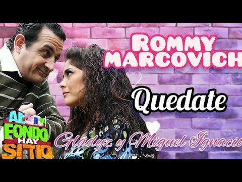 Quédate - canción de Gladys y Miguel Ignacio (letra) Al fondo hay sitio