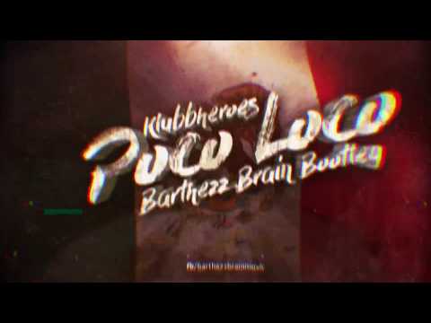 Klubbheroes - Poco Loco (Barthezz Brain Bootleg) | BarthezzBrainMusic