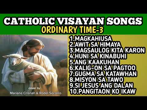 CATHOLIC VISAYAN SONGS-Ordinary time -3
