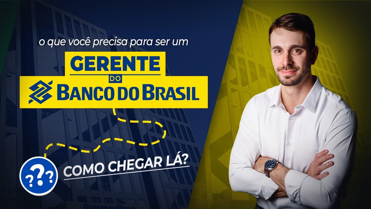 COMO SE TORNAR UM GERENTE DO BANCO DO BRASIL