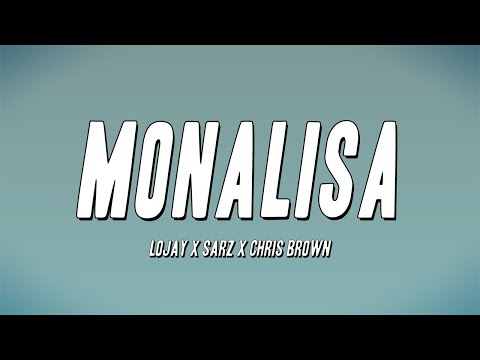 LOJAY X SARZ X CHRIS BROWN - MONALISA (Lyrics)