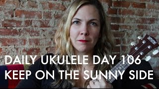 Keep on the Sunny Side : Daily Ukulele DAY 106