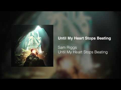 Sam Riggs - Until My Heart Stops Beating