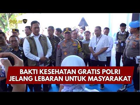 PRESISI UPDATE: BAKTI KESEHATAN GRATIS POLRI JELANG LEBARAN UNTUK MASYARAKAT 13/03/26 (20.00)