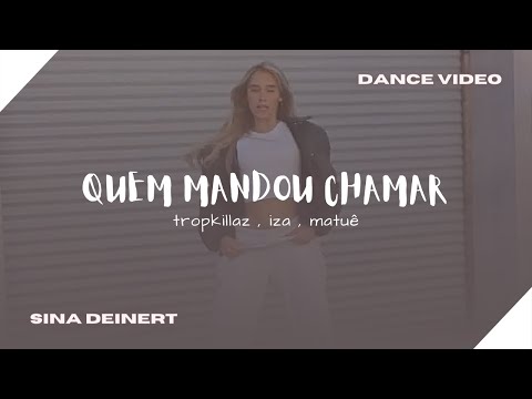 Quem Mandou Chamar - Tropkillaz, Iza, Matuê (DANCE VIDEO × Sina Deinert)