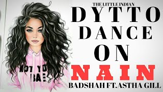 Dytto Dance On Nain - Badshah Ft.Astha Gill | Album ONE | World Of Dance | Awesome Freestyle