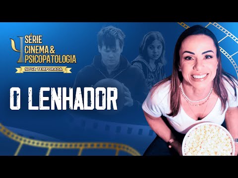[Episódio 4 de 5] Análise do filme: O Lenhador
