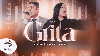 Canção &amp; Louvor | Grita [Clipe Oficial]