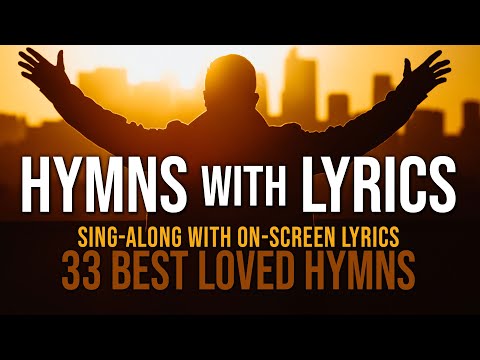 33 Best Loved Hymns - Over 1 hour with On-Screen Lyrics