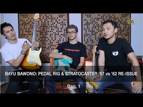 Gitardiningrat #13 - Bayu Bawono: Pedal Rig & Stratocaster '57 vs. '62 Reissue (bag. 1)