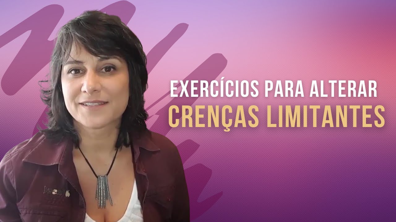 Exercícios para alterar crenças limitantes