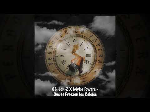 06. Jon Z X Myke Towers - Que se Freezen los Relojes