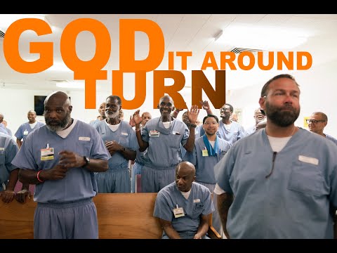 God Turn It Around - Sung by inmates in a MAXIMUM SECURITY PRISON