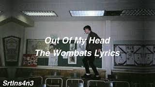 Out of My Head || The Wombats Lyrics