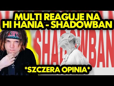 MULTI reaguje na HI HANIA - SHADOWBAN *szczera opinia*