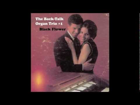 Black Flower - Back Talk Organ Trio +1