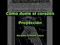 Proyección - Como duele el corazón (letra)