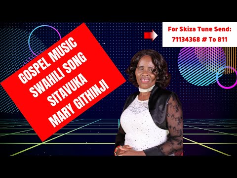 Gospel Music | Swahili Songs | Sitavuka | Mary Githinji