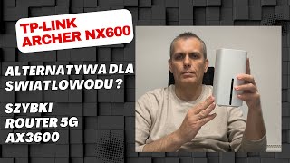 Router 5G w praktyce: Archer NX600 – prędkość, zasięg, konfiguracja