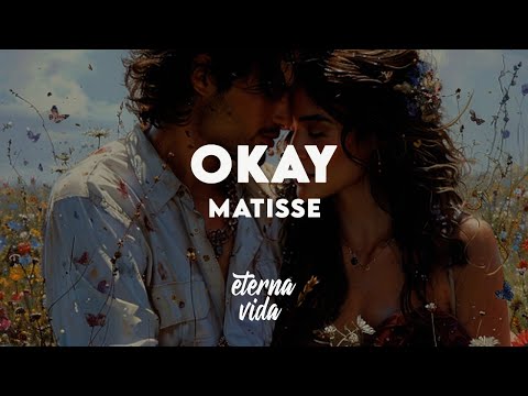 Matisse - Okay (Letra/Lyrics)