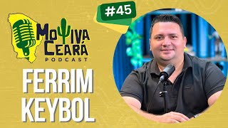 Podcast Motiva Ceará - EP45 - Ferrim Keybol