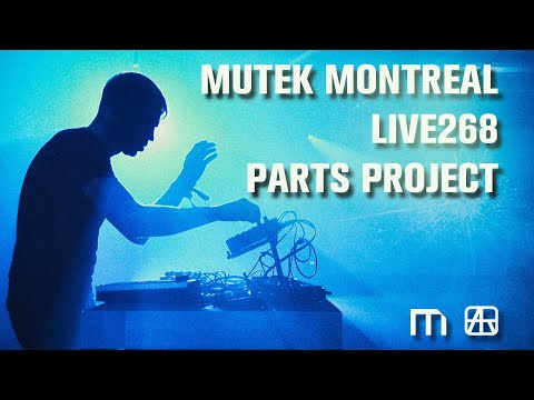 MUTEK Montreal - Live268 - Parts Project