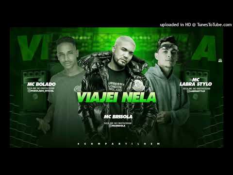 MC BOLADO, MC LABRA STYLO,  MC BRISOLA - VIAJEI NELA, LABRA NO BEAT