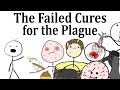 The Failed Cures for the Plague