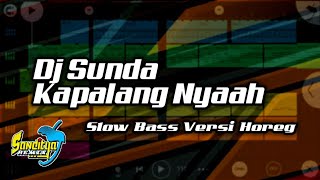 Download lagu DJ SUNDA  KAPALANG NYAAH Viral Full Bass Terbaru  || Sanditya Remix mp3