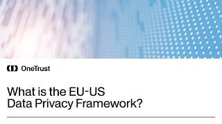 What is the EU-US Data Privacy Framework?