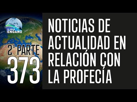 373 - Noticias de actualidad en relación con la profecía 2ª Parte