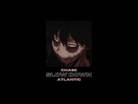 slow down &ndash; chase atlantic (slowed + reverb)